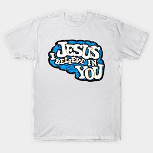 Jesus I Believe in You T-Shirt